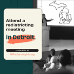 A person speaking and pointing at a projector screen in front of a crowd. Image says "Attend a redistricting meeting in Detroit. Learn more at MIRedistrictingInfo.org."